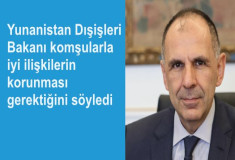 Yunanistan Dışişleri Bakanı komşularla iyi ilişkilerin korunması gerektiğini söyledi