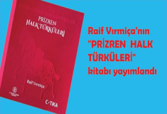 Raif Virmiça'nın Prizren Halk Türküleri kitabı yayımlandı