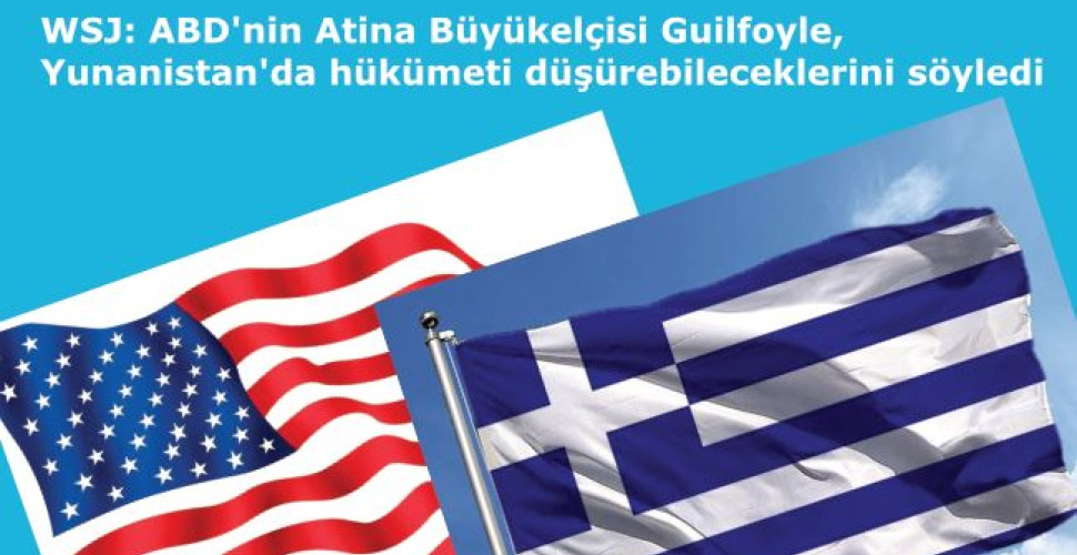 WSJ: ABD'nin Atina Büyükelçisi Guilfoyle, Yunanistan'da hükümeti düşürebileceklerini söyledi