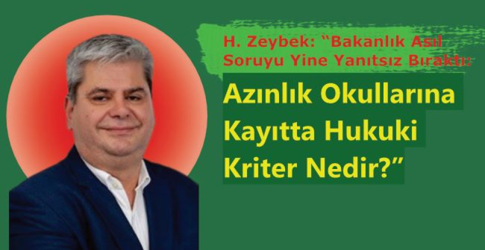 H. Zeybek: “Bakanlık Asıl Soruyu Yine Yanıtsız Bıraktı: Azınlık Okullarına Kayıtta Hukuki Kriter Nedir?”