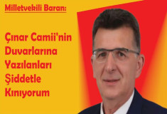 MİLLETVEKİLİ BARAN:  ÇINAR CAMİİ'NİN DUVARLARINA YAZILANLARI ŞİDDETLE KINIYORUM