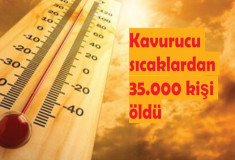 Kavurucu sıcaklardan 35.000 kişi öldü