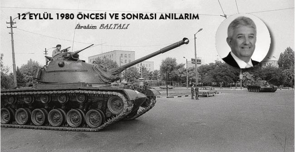 12 EYLÜL 1980 ÖNCESİ VE SONRASI ANILARIM