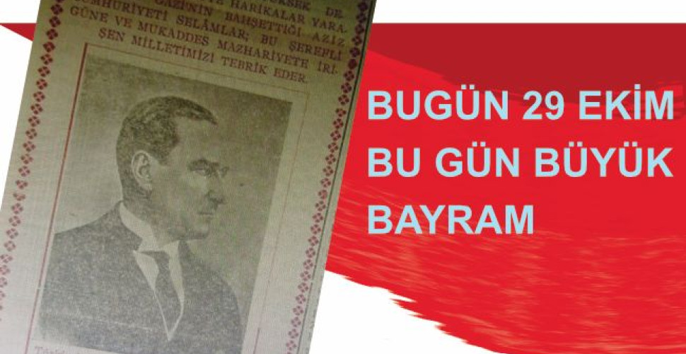 BU GÜN 29 EKİM, BU GÜN BÜYÜK BAYRAM